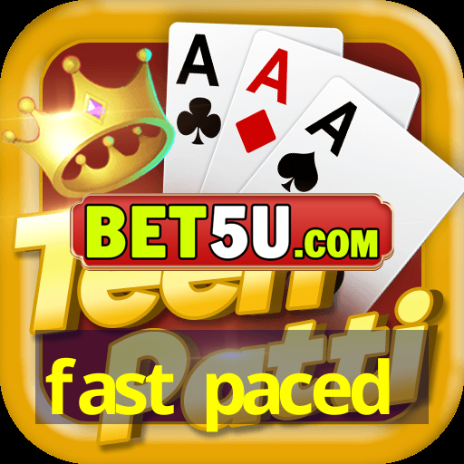 fast paced - V9.74.0